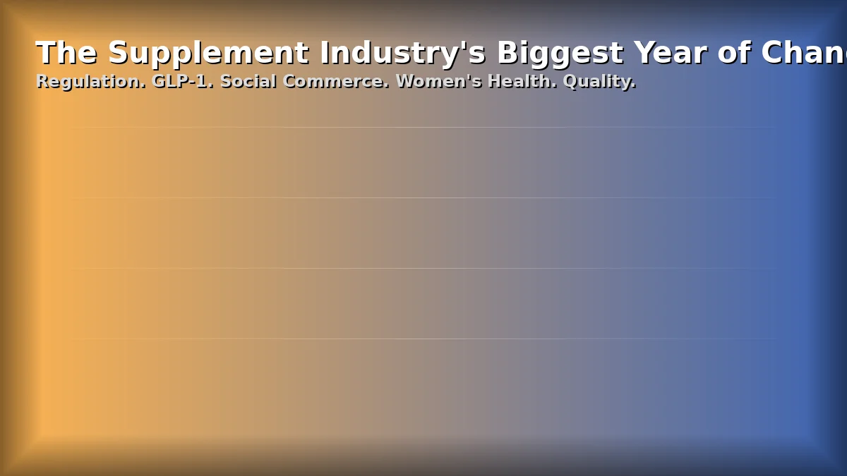 The Supplement Industry's Biggest Year of Change Since 1994